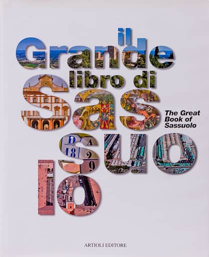 Il grande libro di Sassuolo / Il grande libro di Casalgrande, Artioli editore, 2007 - 2005