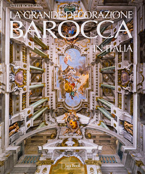 La grande decorazione barocca in Italia, Jaca Book, 2007