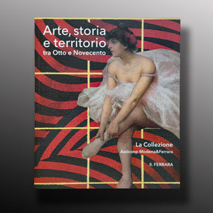 Arte Storia e Territorio, Assicoop 2025 La collezione di Ferrara tra Ottocento e Novecento